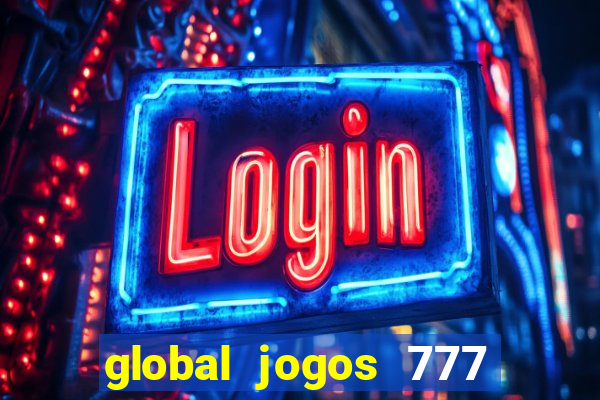 global jogos 777 paga mesmo